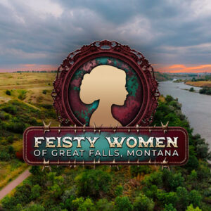 Feisty Women of Great Falls, Montana Event